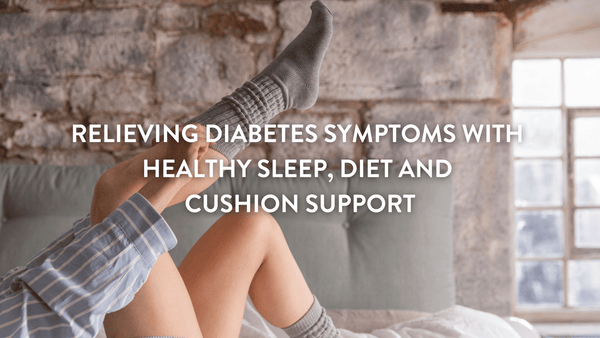 relieving diabetes symptoms with proper sleep and cushions
