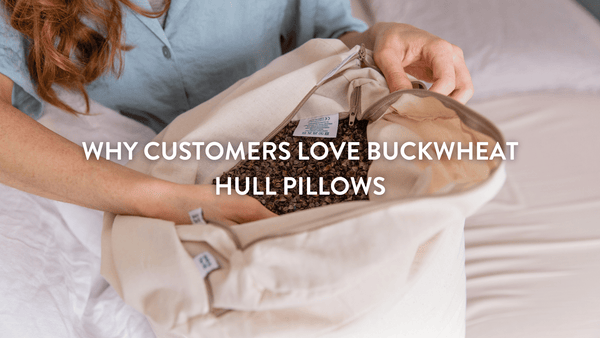 Why Customers Love Buckwheat Hull Pillows